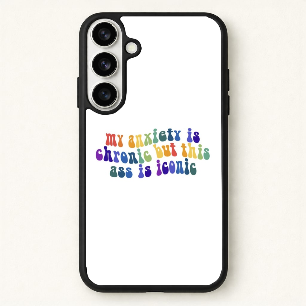 My Anxiety Is Chronic But This Ass Is Iconic - TikTok Phone Case - Galaxy S26 / Standard