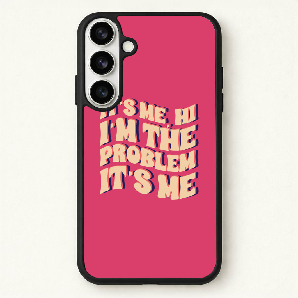 I'm The Problem It's Me - Taylor Phone Case - Galaxy S26 / Standard
