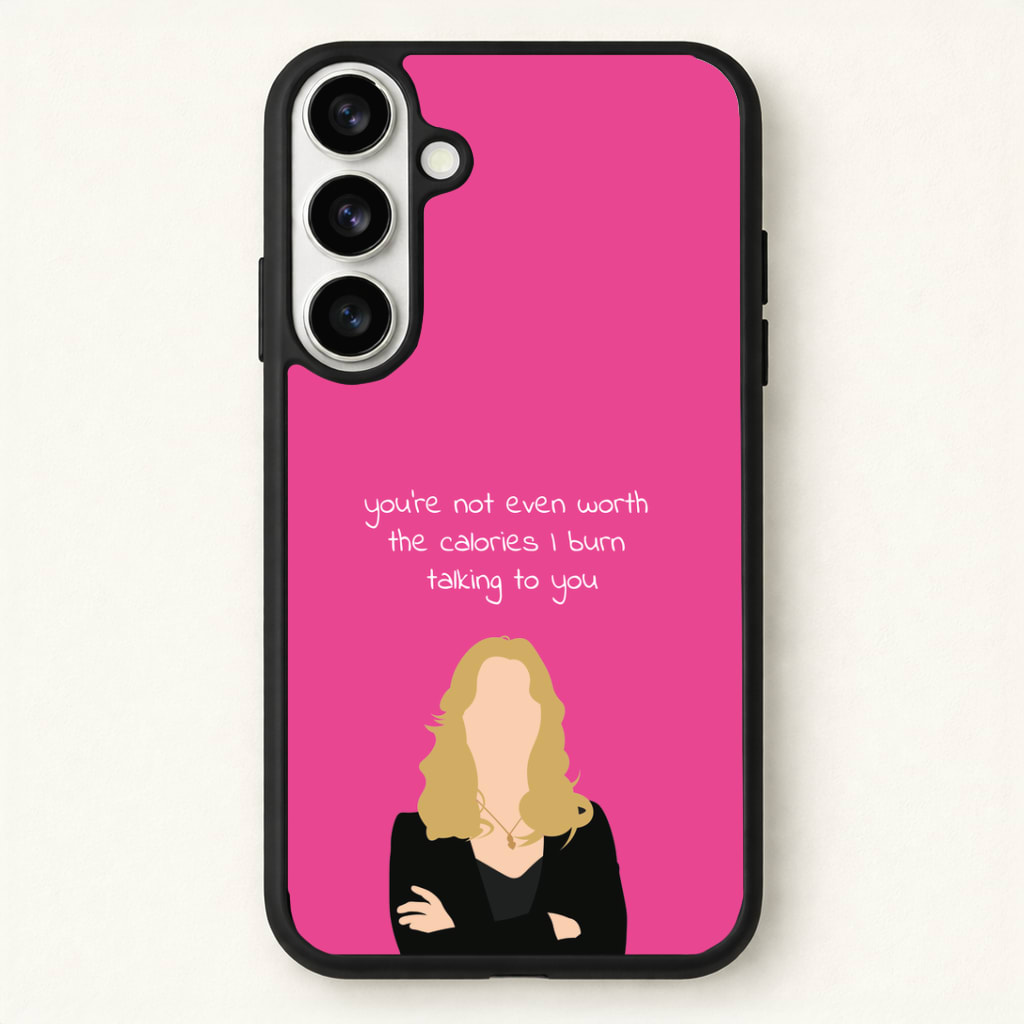 You're Not Even Worth The Calories I Burn Talking To You - VD Phone Case - Galaxy S26 / Standard