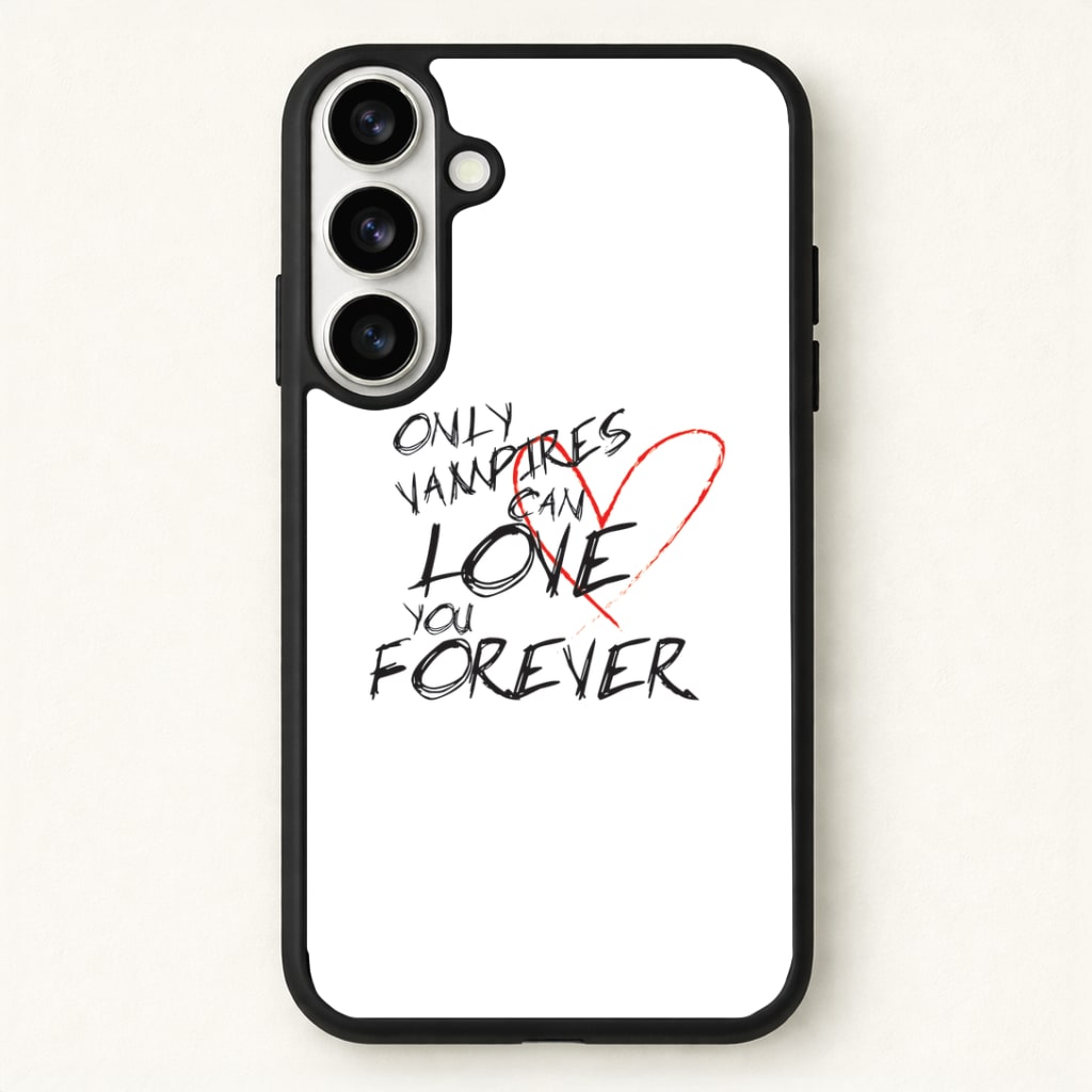 Only Vampires Can Love You Forever - VD Phone Case - Galaxy S26 / Standard