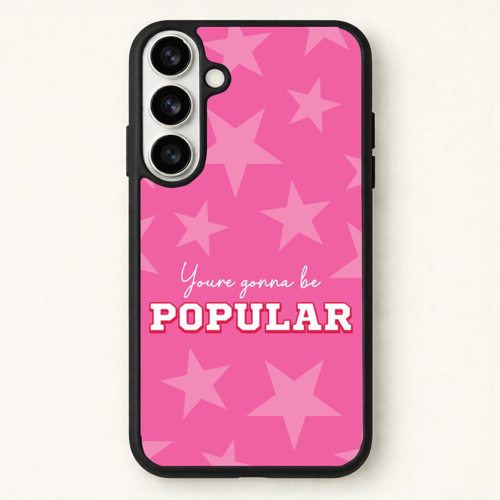 You're Gonna Be Popular Phone Case - Galaxy S26 / Standard