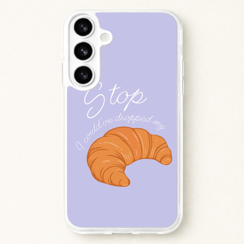 Stop I Could Have Dropped My Croissant - TikTok Phone Case