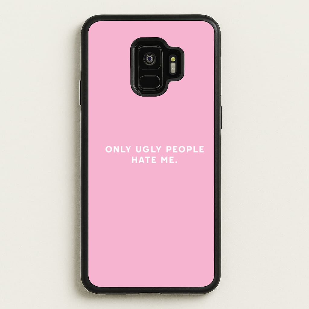Only Ugly People Hate Me - Summer Quotes Phone Case
