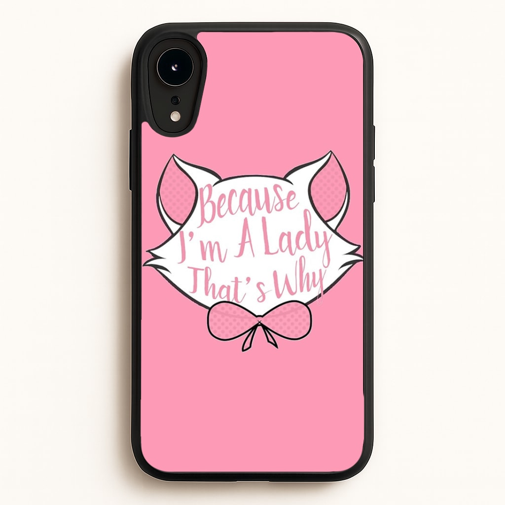 Because I'm A Lady That's Why Phone Case