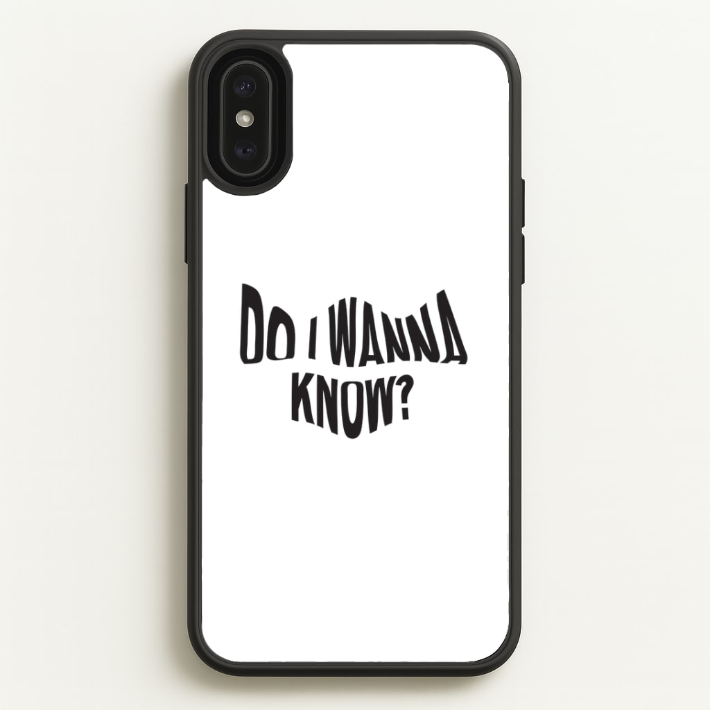 Do I wanna know Phone Case