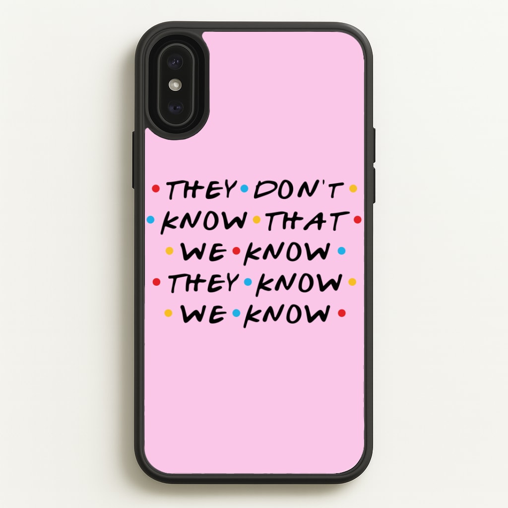 They Dont Know That We Know Phone Case