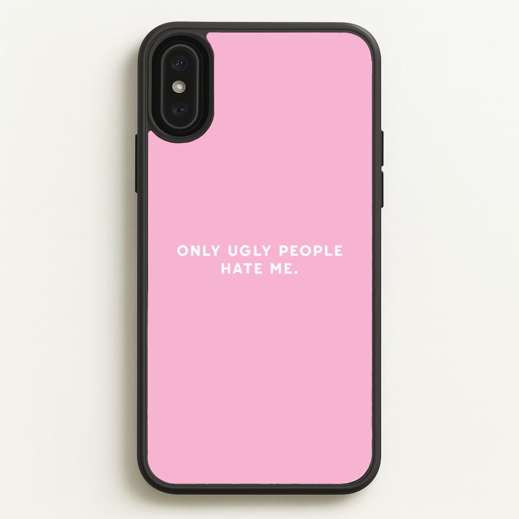 Only Ugly People Hate Me - Summer Quotes Phone Case