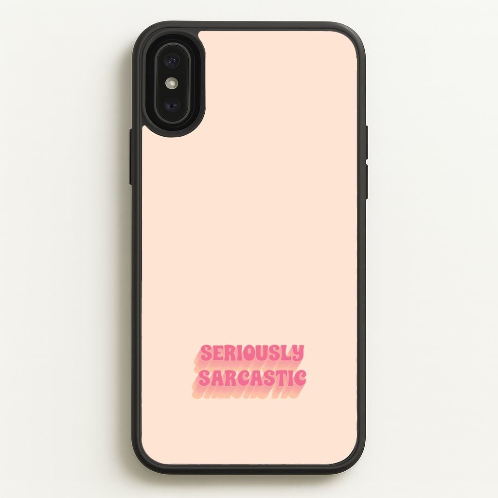 Seriously Sarcastic Phone Case
