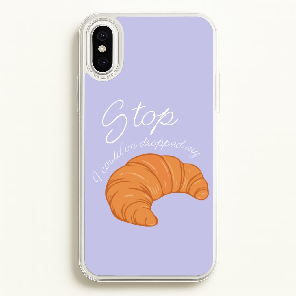 Stop I Could Have Dropped My Croissant - TikTok Phone Case
