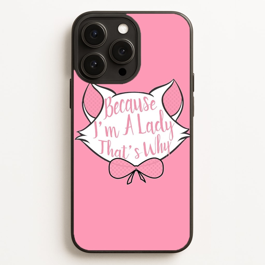 Because I'm A Lady That's Why Phone Case