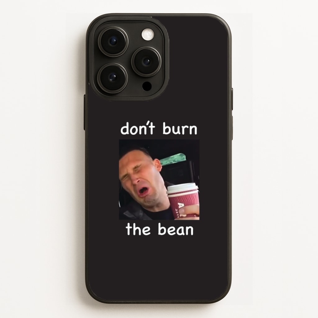 Don't Burn The Bean Phone Case
