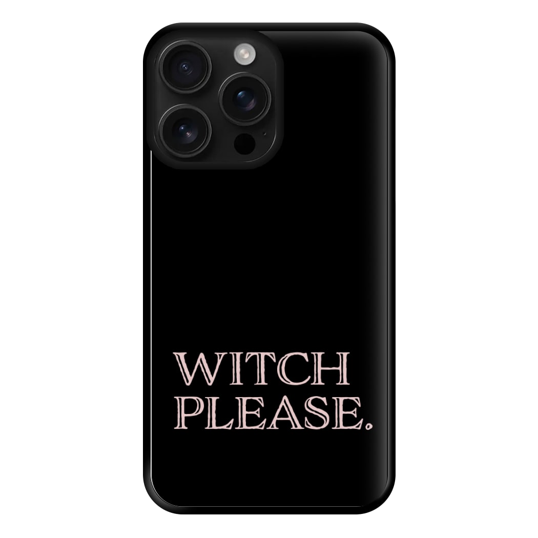 Witch Please - Halloween Phone Case