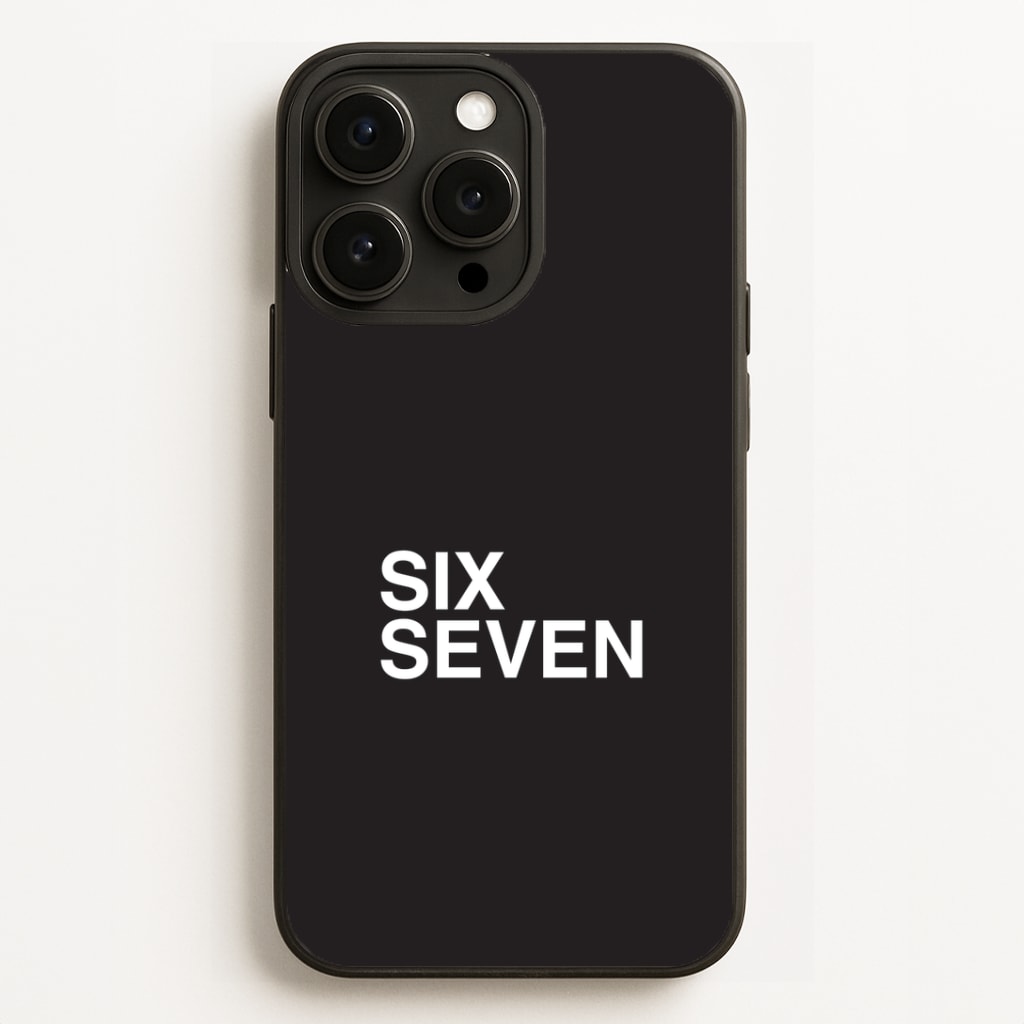 6 7 Black Phone Case