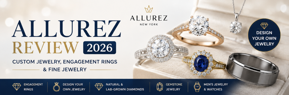 Allurez Review 2026: Custom Jewelry, Engagement Rings & Fine Jewelry