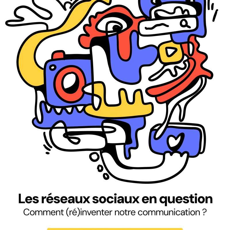 Les réseaux sociaux en question : comment (ré)inventer notre communication ?