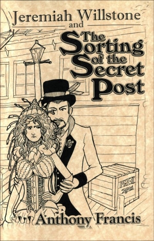 Jeremiah Willstone and the Sorting of the Secret Post by Anthony Francis