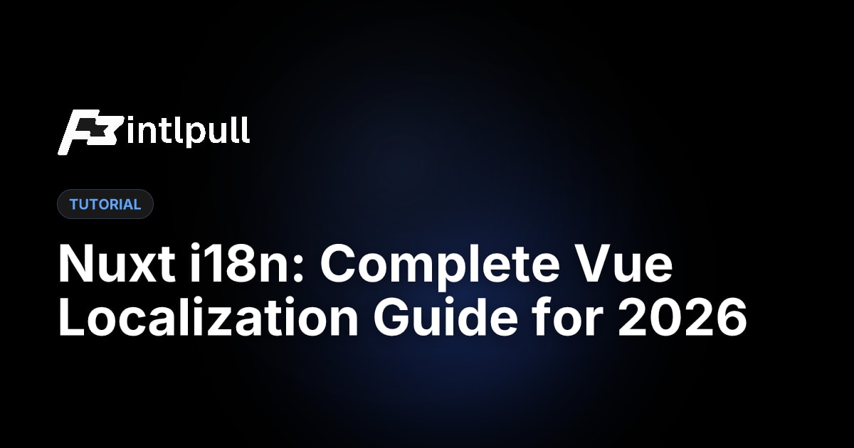 Nuxt i18n: Complete Vue Localization Guide (2026) | IntlPull