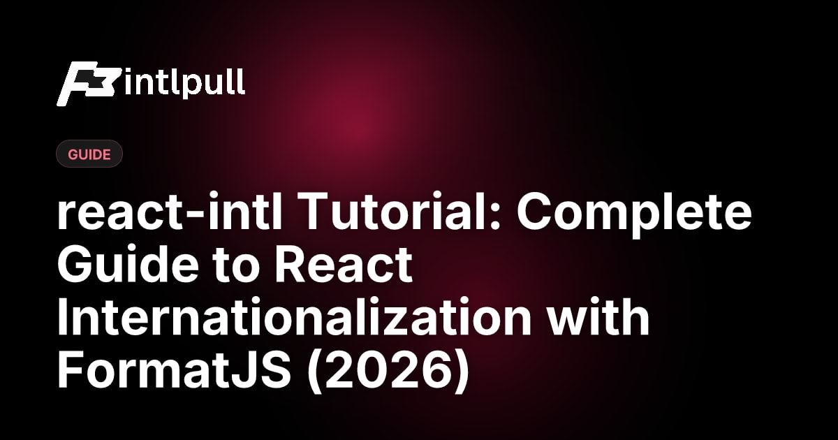 react-intl Tutorial 2026: Complete FormatJS Guide for React i18n