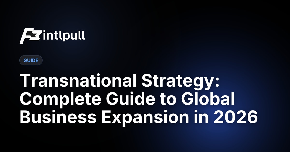 Transnational Strategy Guide 2026: Global Business Expansion Framework