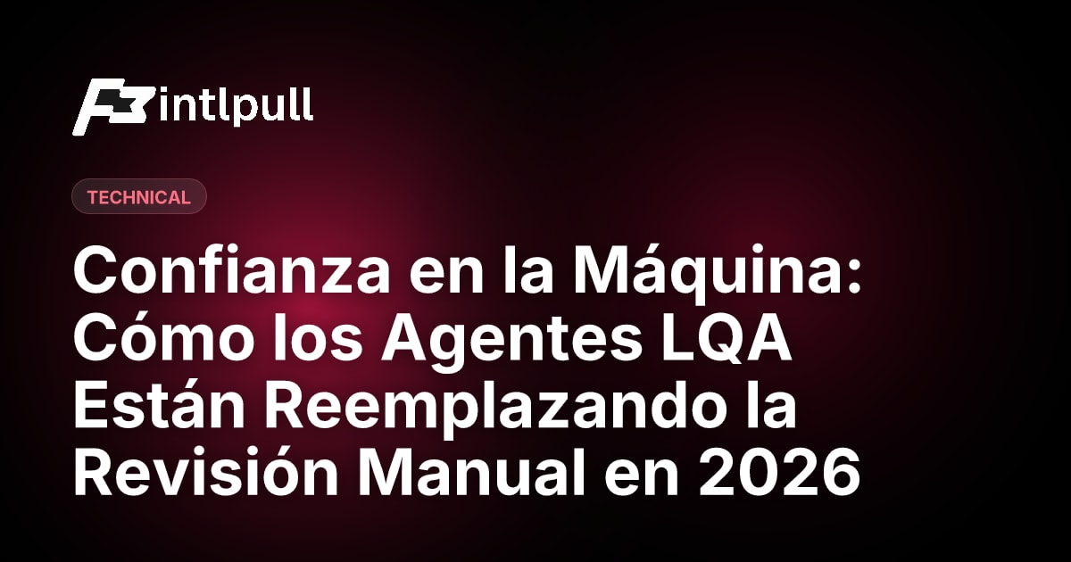 Agentes LQA IA 2026: Estimación Automatizada de Calidad de Traducción