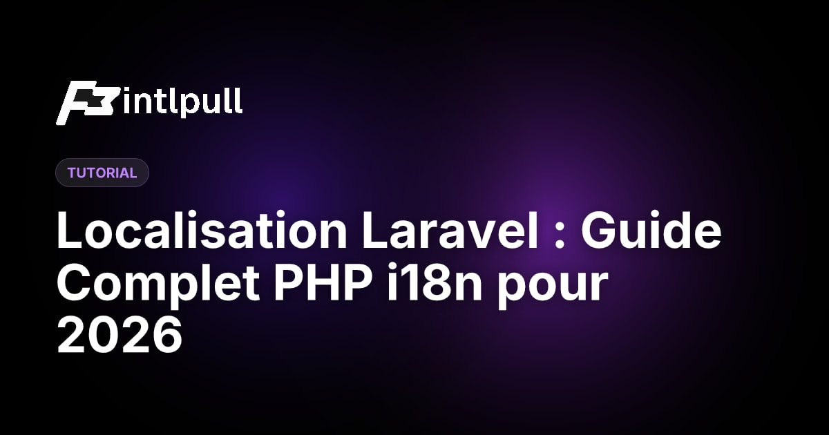Localisation Laravel : Guide Complet PHP i18n pour 2026 | IntlPull