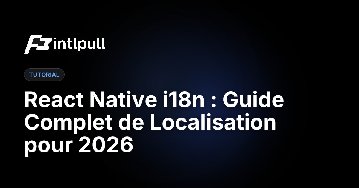 React Native i18n : Guide Complet de Localisation (2026) | IntlPull