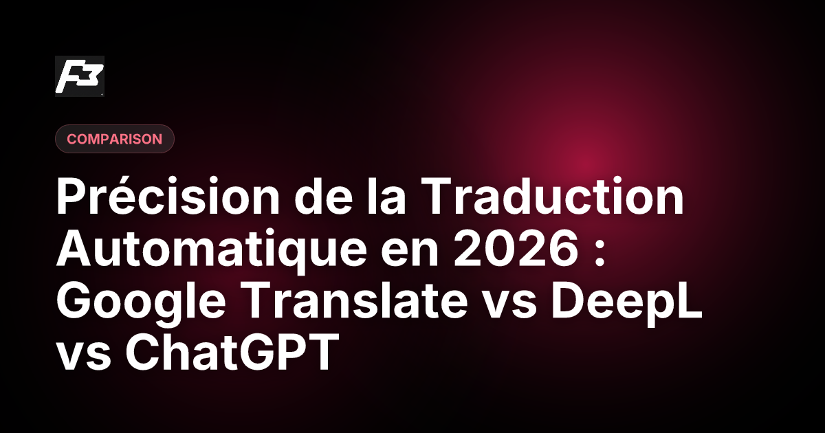 Précision Traduction Automatique 2026 : Google vs DeepL vs ChatGPT