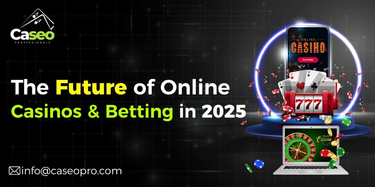 The Future of Online Casinos and Betting in 2025
