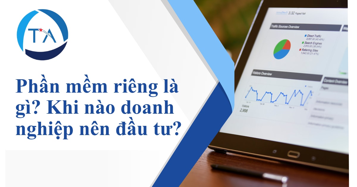 Phần mềm riêng là gì? Khi nào doanh nghiệp nên đầu tư?