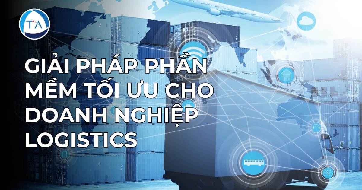 Giải pháp phần mềm cho doanh nghiệp logistics