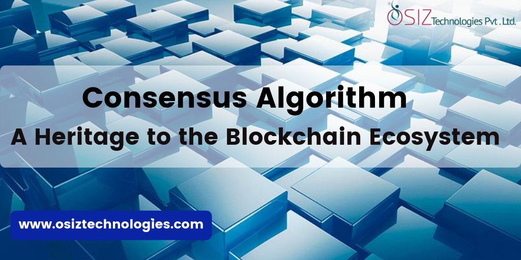 Consensus Algorithm - A Heritage to the Blockchain Ecosystem