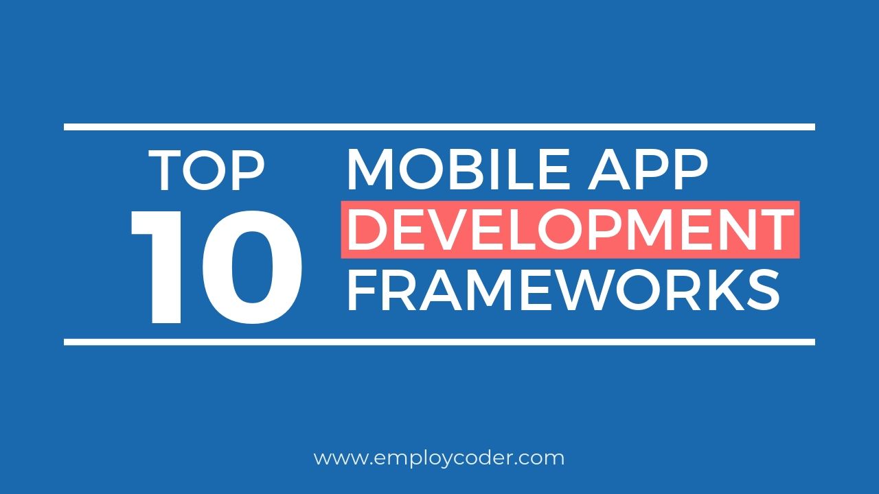 Top 10 Mobile App Development Frameworks in 2020