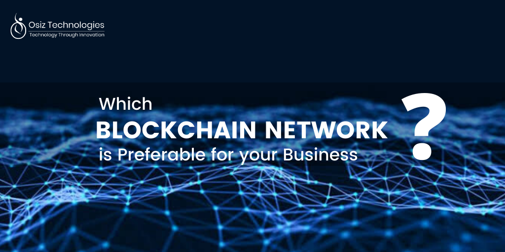 which-blockchain-network-is-preferable-for-your-business