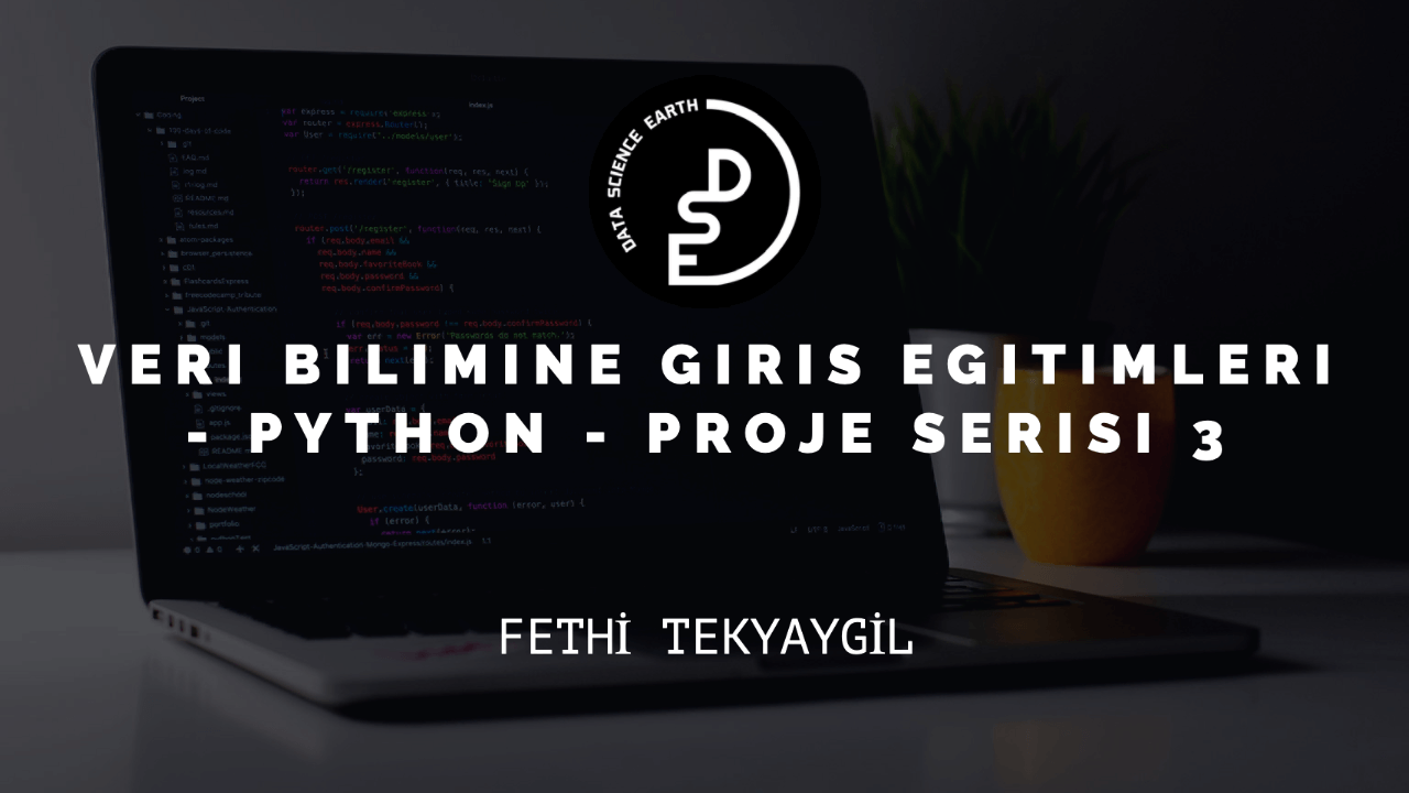 Veri Bilimine Giriş Eğitimleri - Python - Proje Serisi 3. Hafta