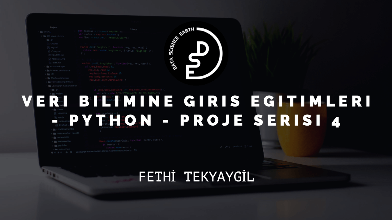 Veri Bilimine Giriş Eğitimleri - Python - Proje Serisi 4. Hafta