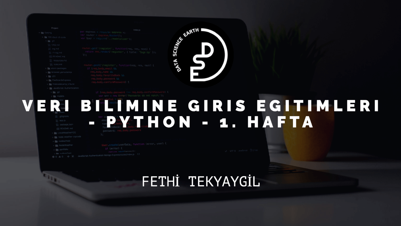 Veri Bilimine Giriş Eğitimleri - Python - 1. Hafta