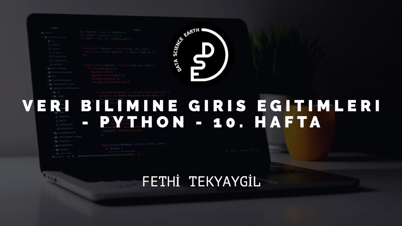 Veri Bilimine Giriş Eğitimleri - Python - 10. Hafta