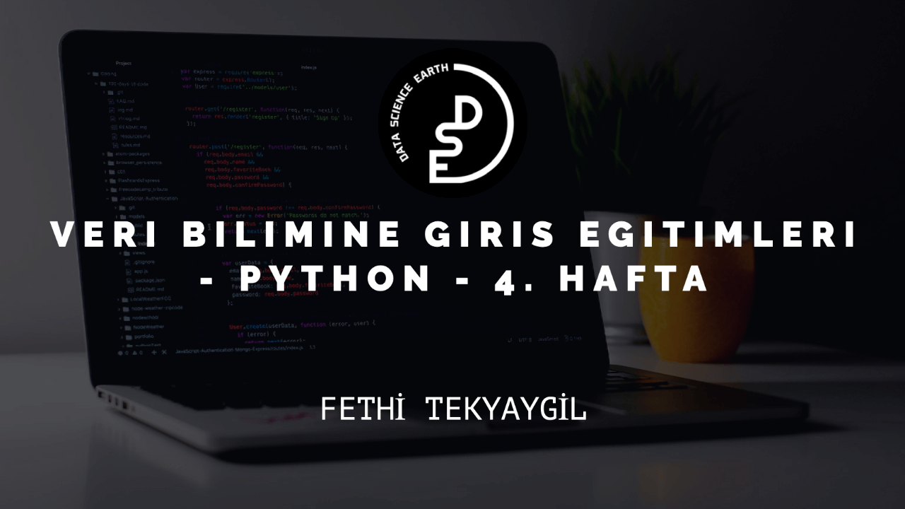 Veri Bilimine Giriş Eğitimleri - Python - 4. Hafta