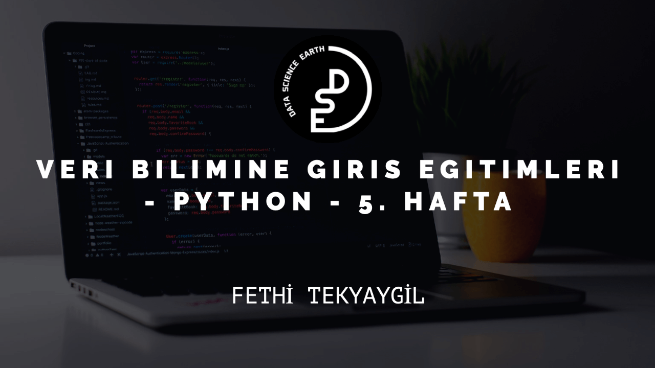 Veri Bilimine Giriş Eğitimleri - Python - 5. Hafta