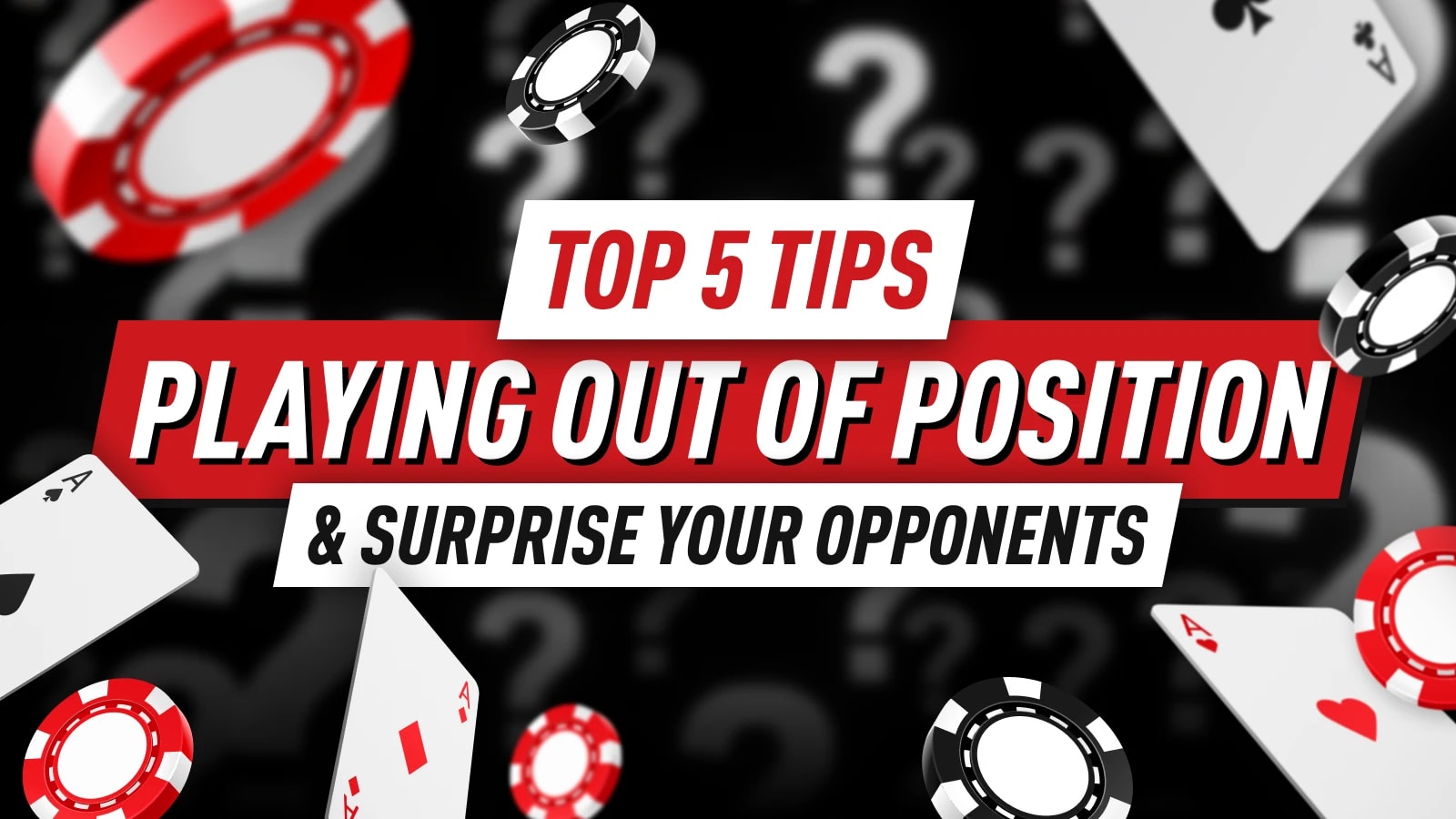 Wide Out Position Out of Position Poker Strategy to Surprise Your Opponents