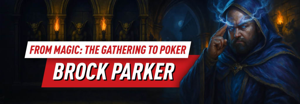 Brock Parker - from Magic The Gathering to Poker