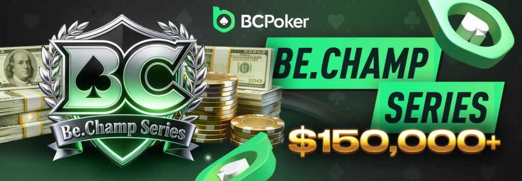 BCPoker Be.Champ Series: $150K GTD + $25K Apex Event