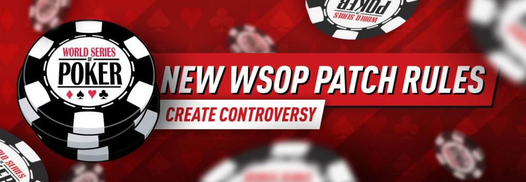 New WSOP Patch Rules Create Controversy