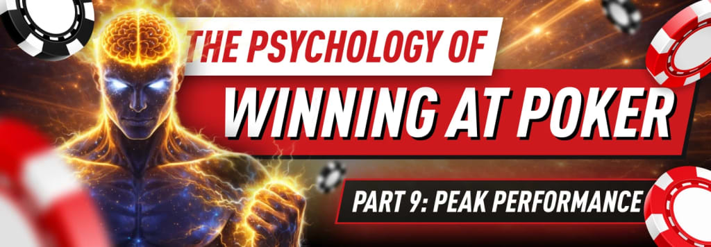 Poker Psychology Part 9 - Peak Performance Poker