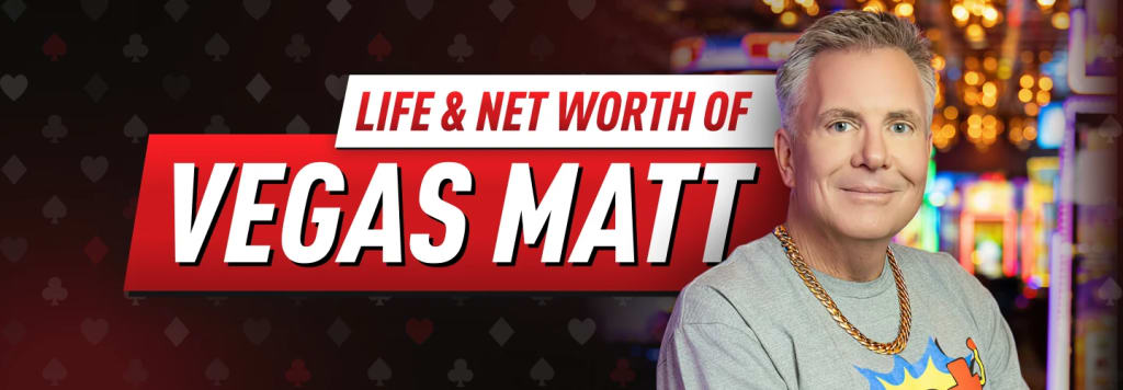 Vegas Matt net worth and life story - high-stakes gambling YouTuber Stephen Matt Morrow