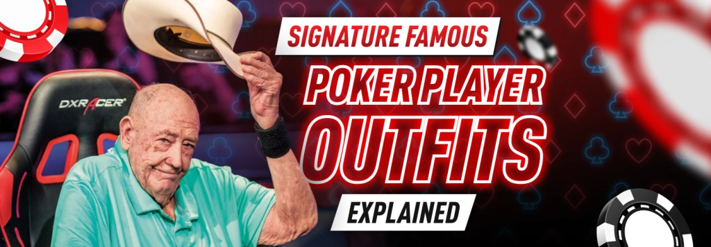 Famous poker player outfits