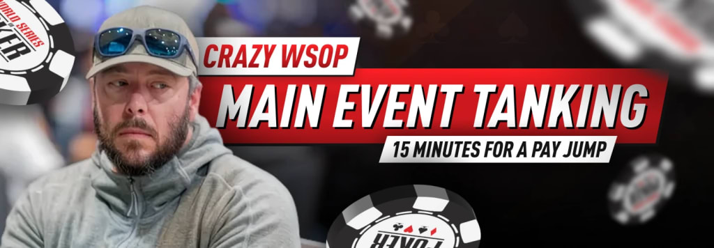 WSOP Main Event Tanking for 15 minutes