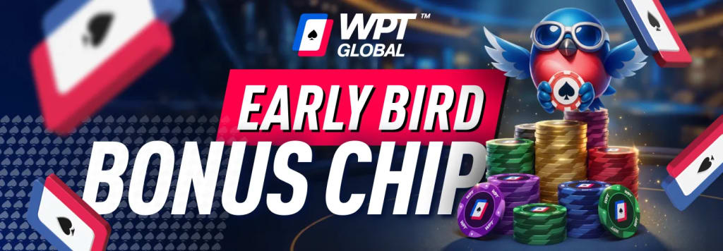 WPT Global Early Bird Bonus Chips - register early and get up to 10% extra starting chips