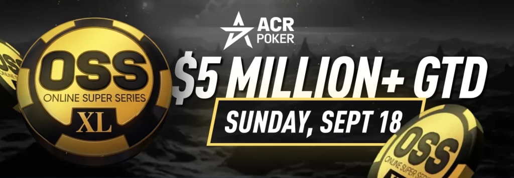 ACR Poker OSS XL Main Events with $5 million guaranteed on Sunday, September 20