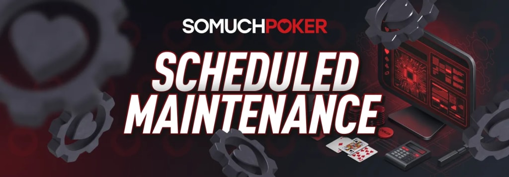 Somuchpoker scheduled maintenance for Live and Player Profiles